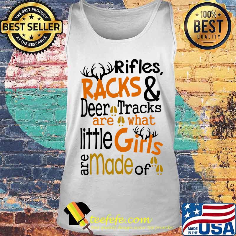 Rifles Racks And Deer Tracks Are What Little Girls Are Made Of Shirt Tank top Rifles Racks And Deer Tracks Are What Little Girls Are Made Of Shirt Tank top