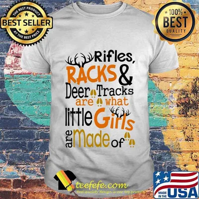 Rifles Racks And Deer Tracks Are What Little Girls Are Made Of Shirt