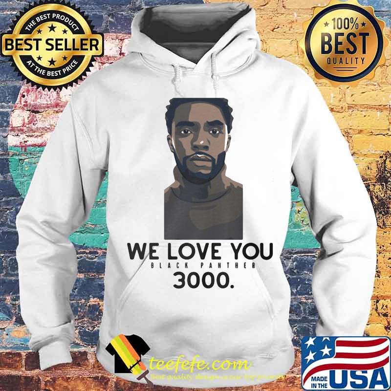 Rip chadwick we love you black panther 3000 s Hoodie Rip chadwick we love you black panther 3000 s Hoodie