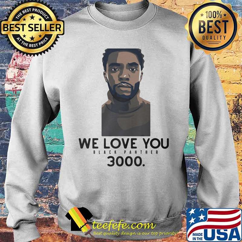 Rip chadwick we love you black panther 3000 s Sweater Rip chadwick we love you black panther 3000 s Sweater