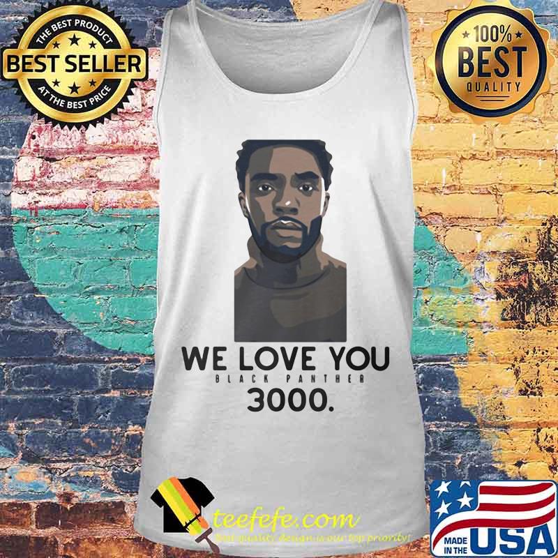 Rip chadwick we love you black panther 3000 s Tank top Rip chadwick we love you black panther 3000 s Tank top