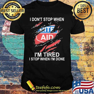 Rite aid i don't stop when i'm tired i stop when i'm done shirt