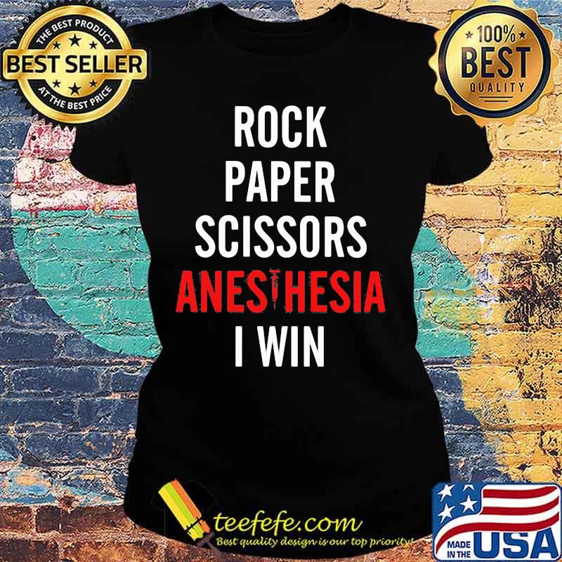 Rock Paper Scissors Anesthesia I Win Shirt Ladies tee Rock Paper Scissors Anesthesia I Win Shirt Ladies tee
