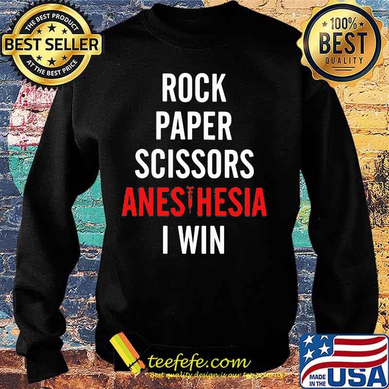 Rock Paper Scissors Anesthesia I Win Shirt Sweater Rock Paper Scissors Anesthesia I Win Shirt Sweater