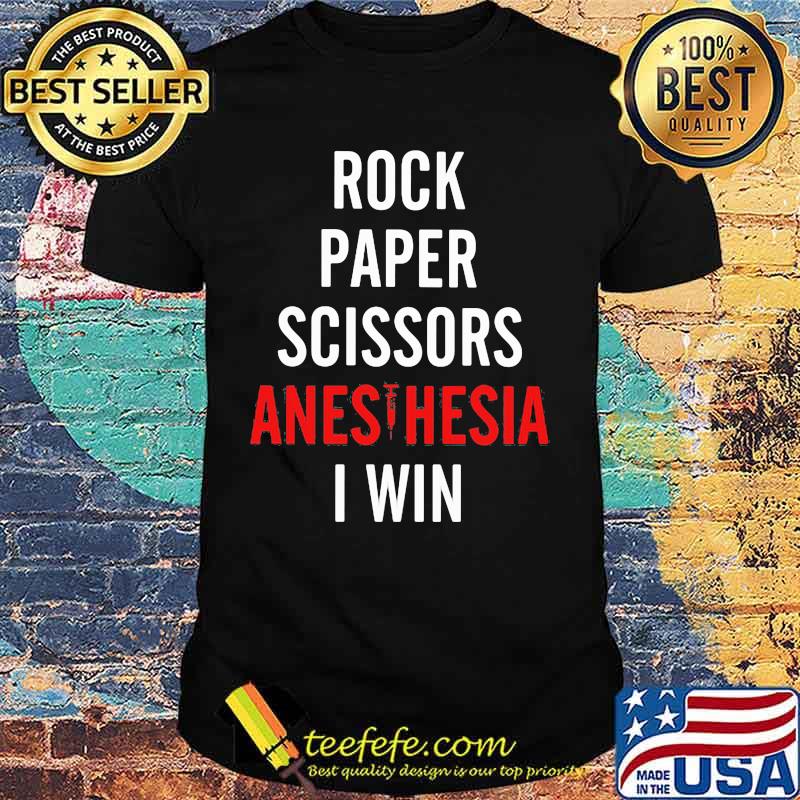 Rock Paper Scissors Anesthesia I Win Shirt Rock Paper Scissors Anesthesia I Win Shirt