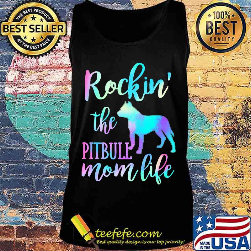 ROCKIN THE PITBULL MOM LIFE SHIRT Tank top ROCKIN THE PITBULL MOM LIFE SHIRT Tank top