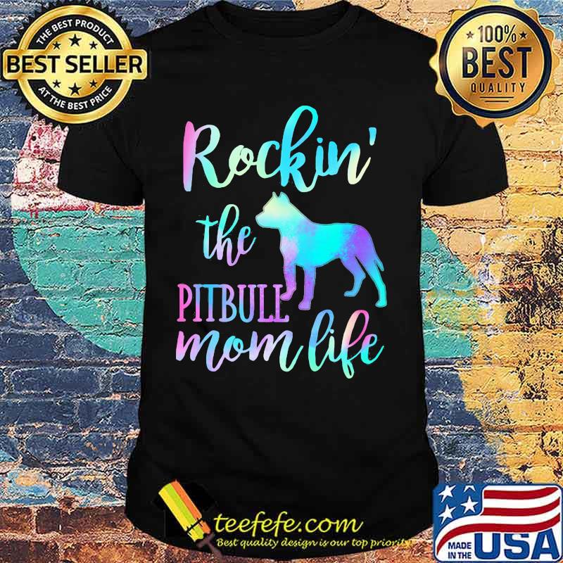 ROCKIN THE PITBULL MOM LIFE SHIRT