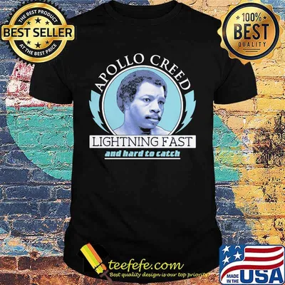 Rocky apollo creed lightning fast and hard to catch shirt