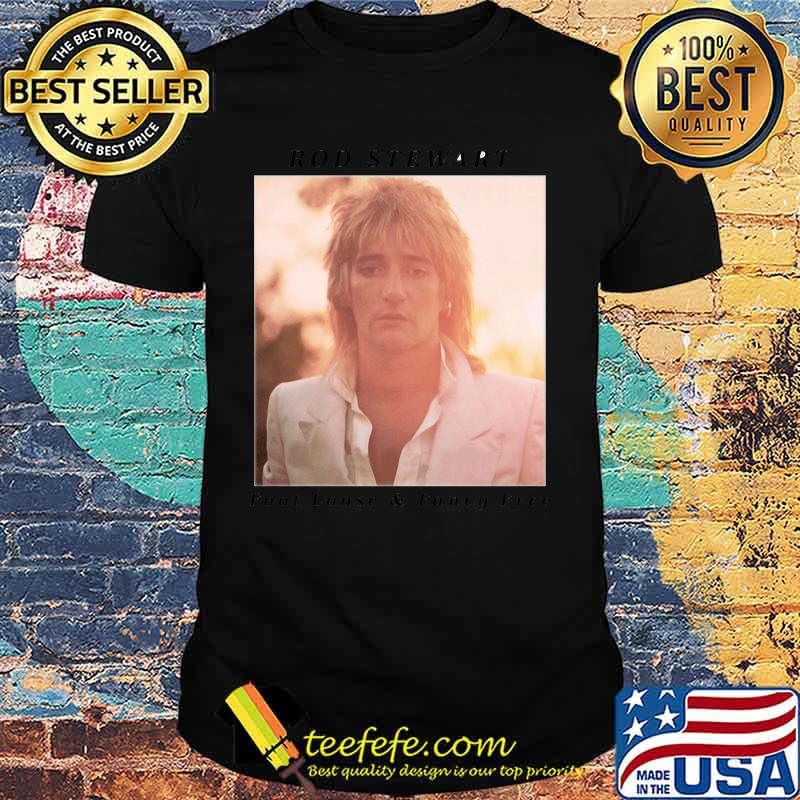 Rod stewart foot loose and fancy free shirt
