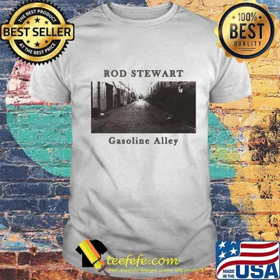 Rod stewart gasoline alley shirt