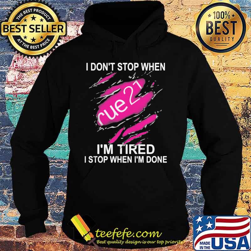 Rue 21 i don't stop when i'm tired i stop when i'm done s Hoodie Rue 21 i don't stop when i'm tired i stop when i'm done s Hoodie