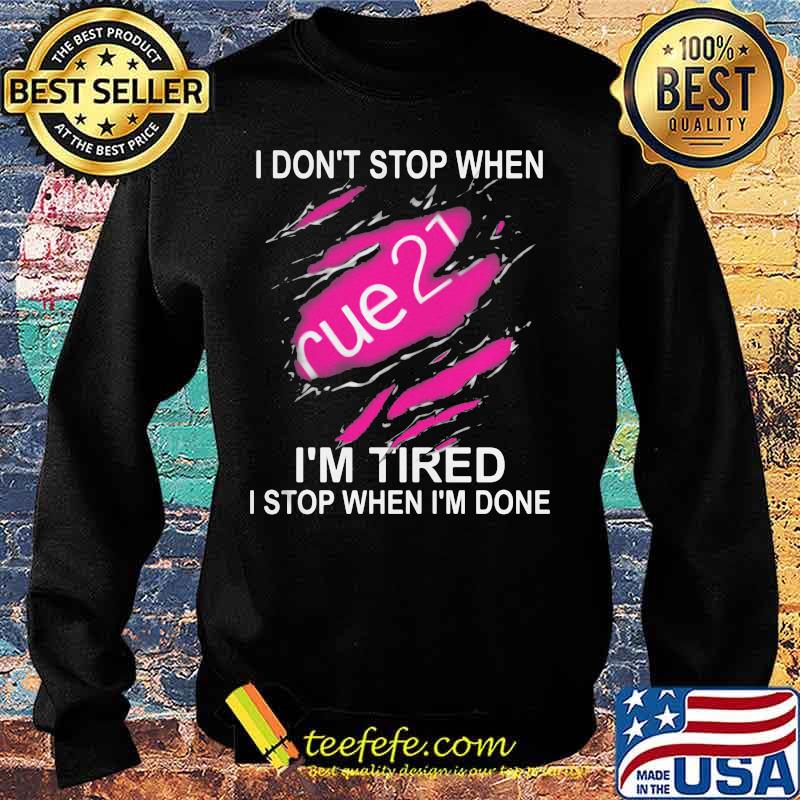 Rue 21 i don't stop when i'm tired i stop when i'm done s Sweater Rue 21 i don't stop when i'm tired i stop when i'm done s Sweater