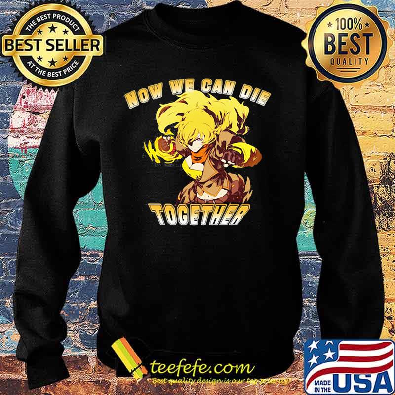 Rwby now we can die together s Sweater Rwby now we can die together s Sweater