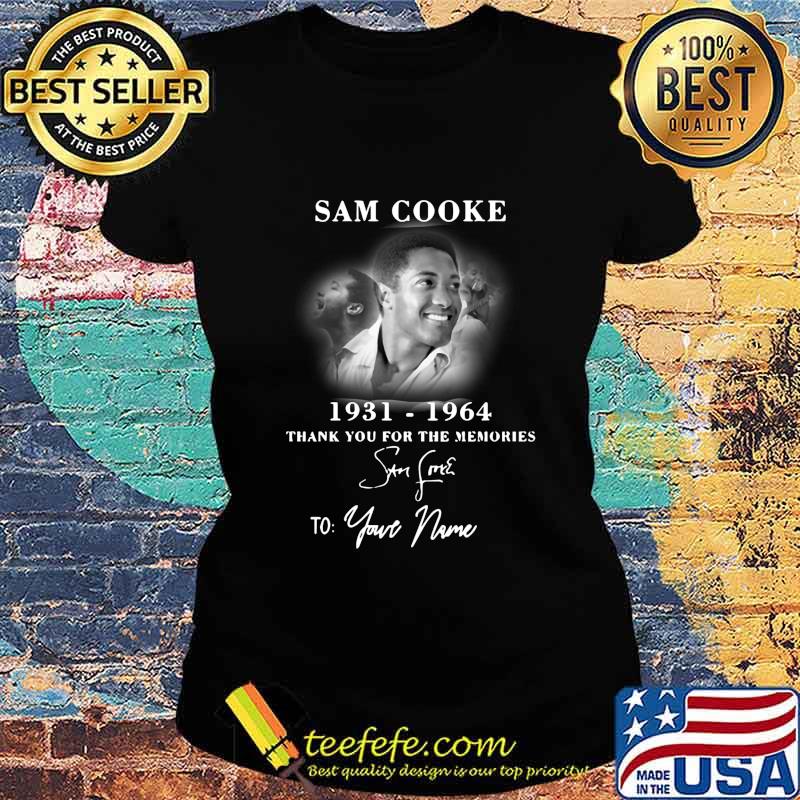 Sam cooke 1931 1964 thank you for the memories to your name signature s Ladies tee Sam cooke 1931 1964 thank you for the memories to your name signature s Ladies tee