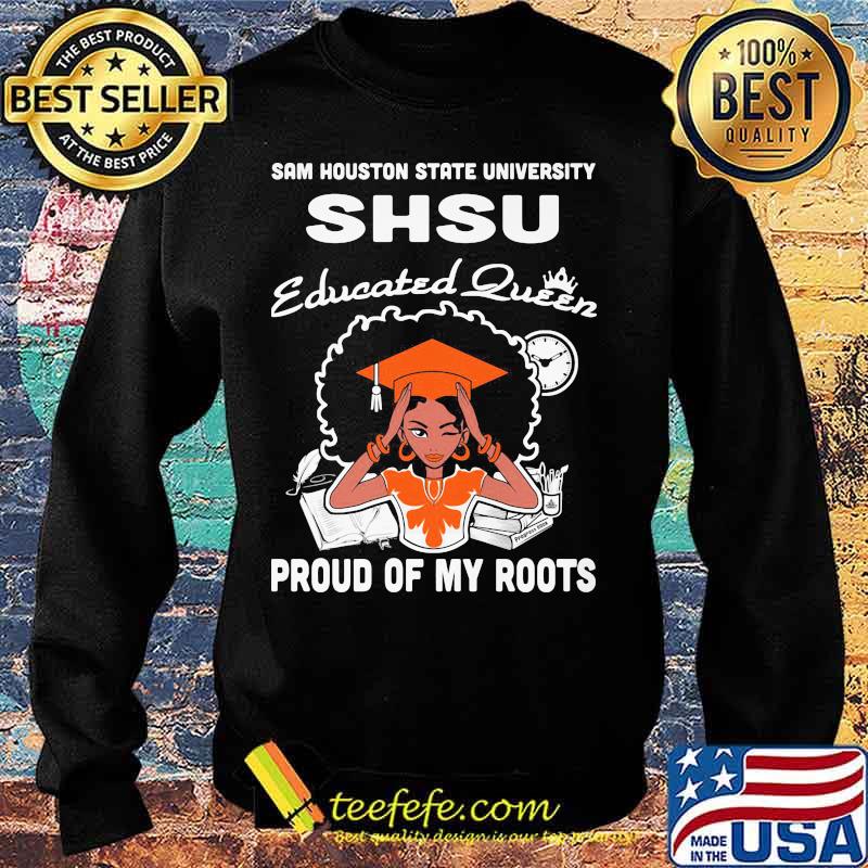 Sam houston state university shsu educated queen proud of my roots s Sweater Sam houston state university shsu educated queen proud of my roots s Sweater