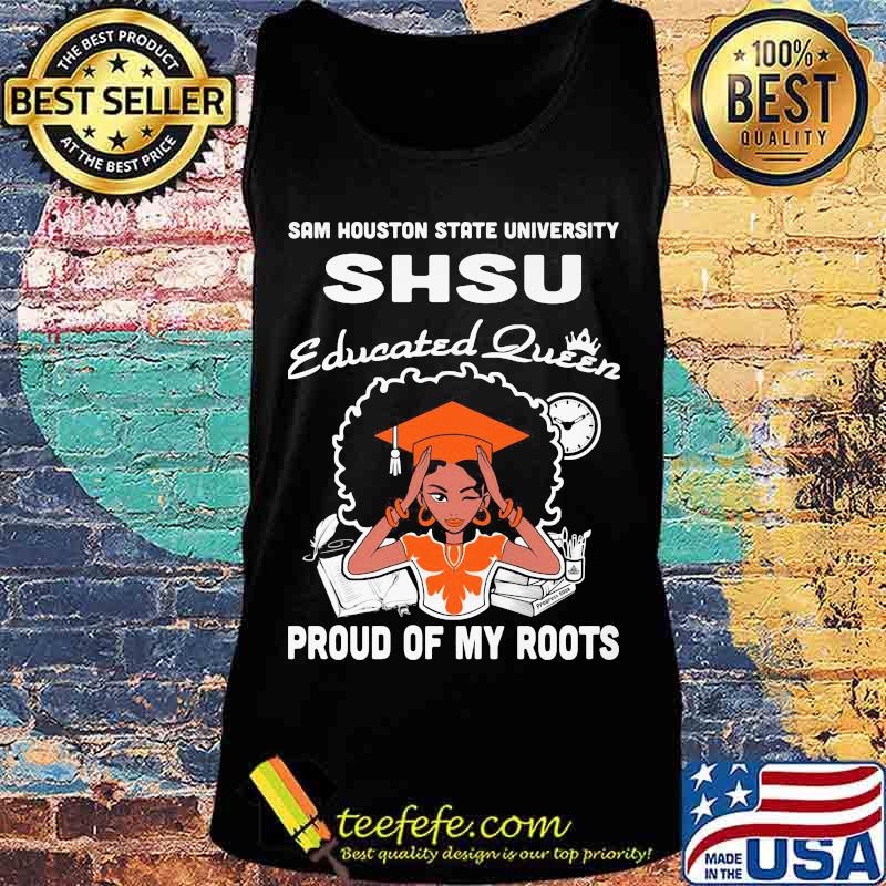 Sam houston state university shsu educated queen proud of my roots s Tank top Sam houston state university shsu educated queen proud of my roots s Tank top