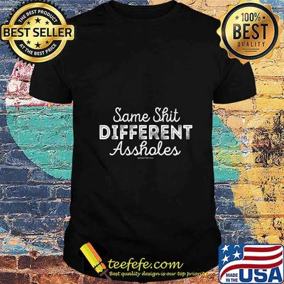 Same Shit Different Assholes Premium T-Shirt