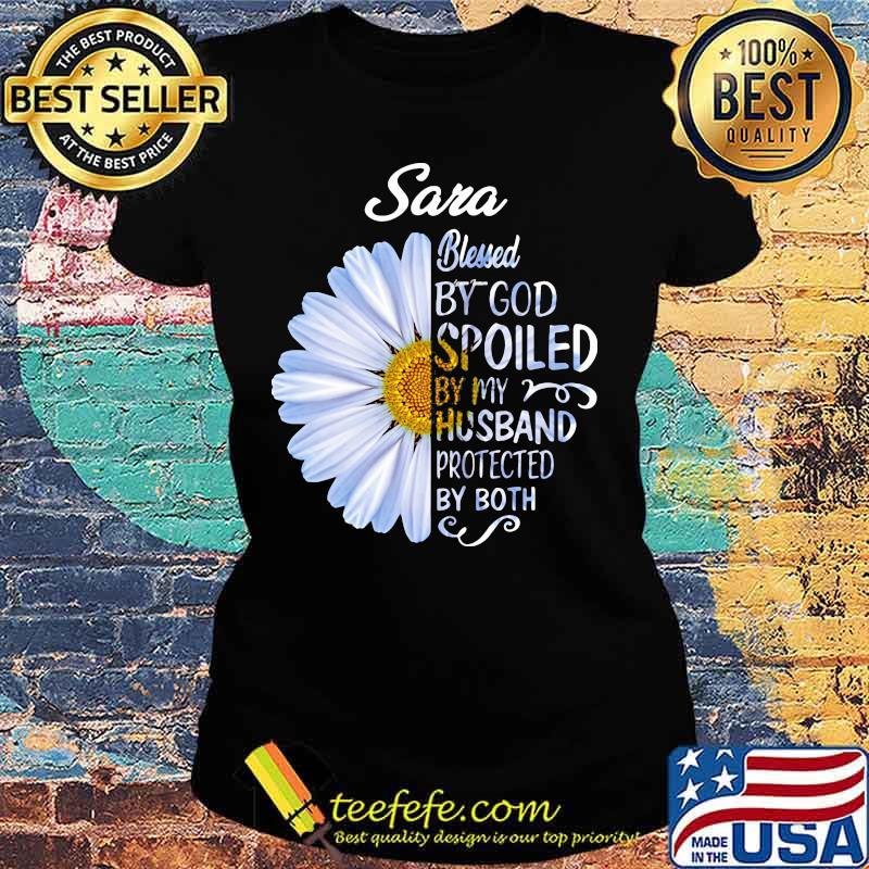 Sana blessed by god spoiled by my husband protected by both flower s Ladies tee Sana blessed by god spoiled by my husband protected by both flower s Ladies tee