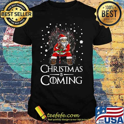 Santa claus christmas is coming  shirt