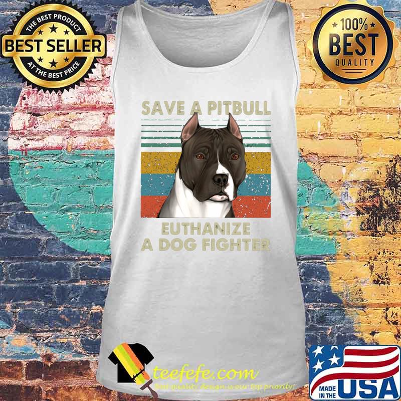 Save a pitbull euthanize a dog fighter vintage retro s Tank top Save a pitbull euthanize a dog fighter vintage retro s Tank top