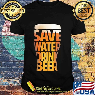Save water drink beer shirt