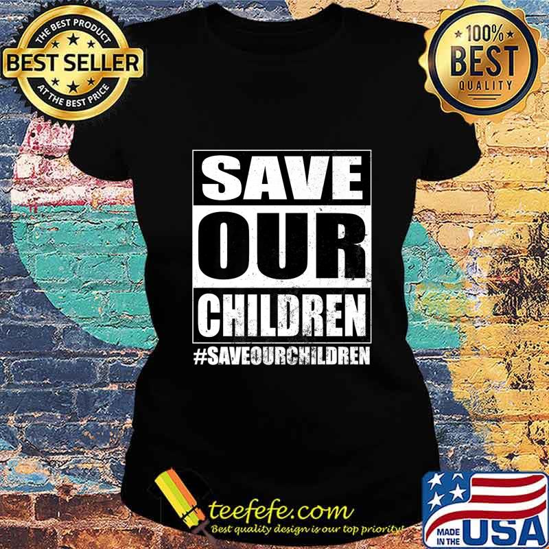 SAVEOURCHILDREN SAVE OUR CHILDREN 2020 Premium T-Shirt Ladies tee SAVEOURCHILDREN SAVE OUR CHILDREN 2020 Premium T-Shirt Ladies tee