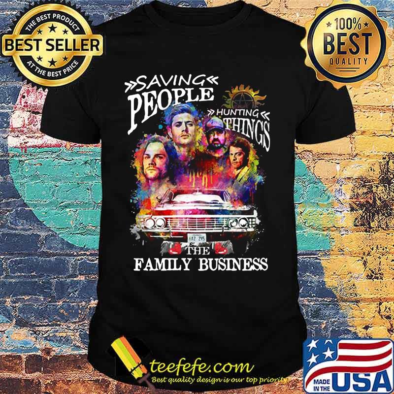 Saving people hunting things the family business shirt