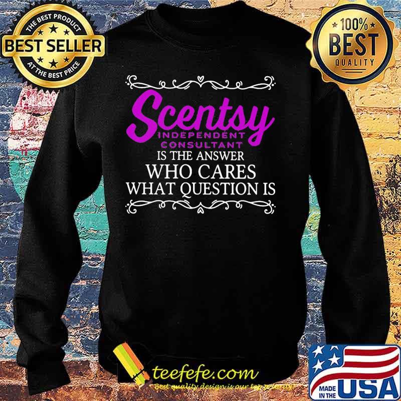 Scentsy is the answer who cares what question is s Sweater Scentsy is the answer who cares what question is s Sweater