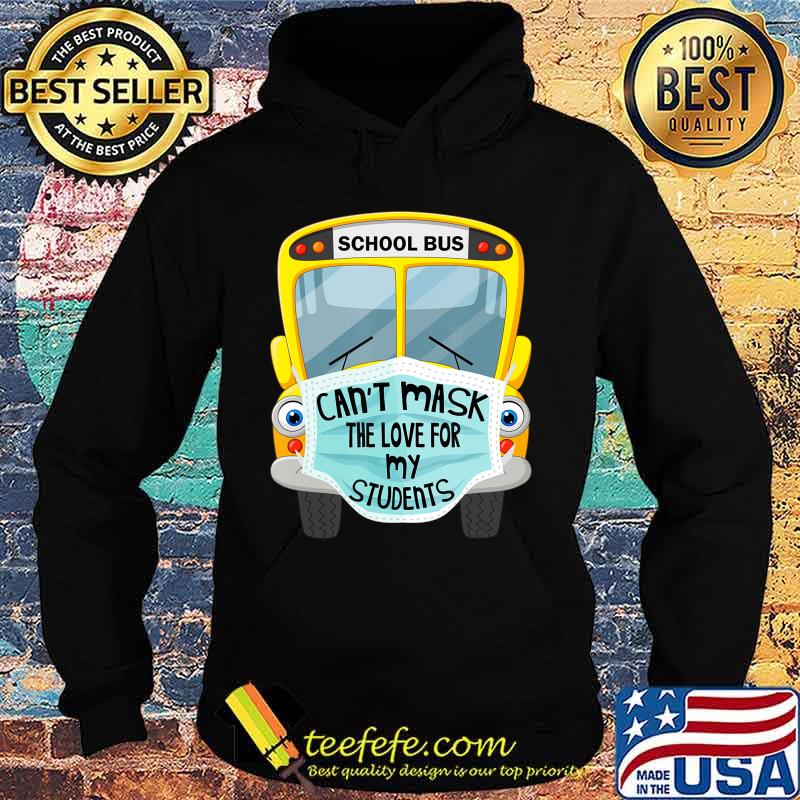 School Bus Can't Mask The Love For My Students s Hoodie School Bus Can't Mask The Love For My Students s Hoodie