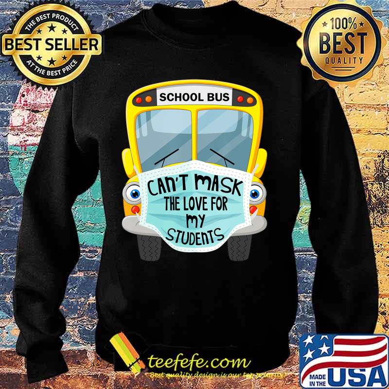 School Bus Can't Mask The Love For My Students s Sweater School Bus Can't Mask The Love For My Students s Sweater