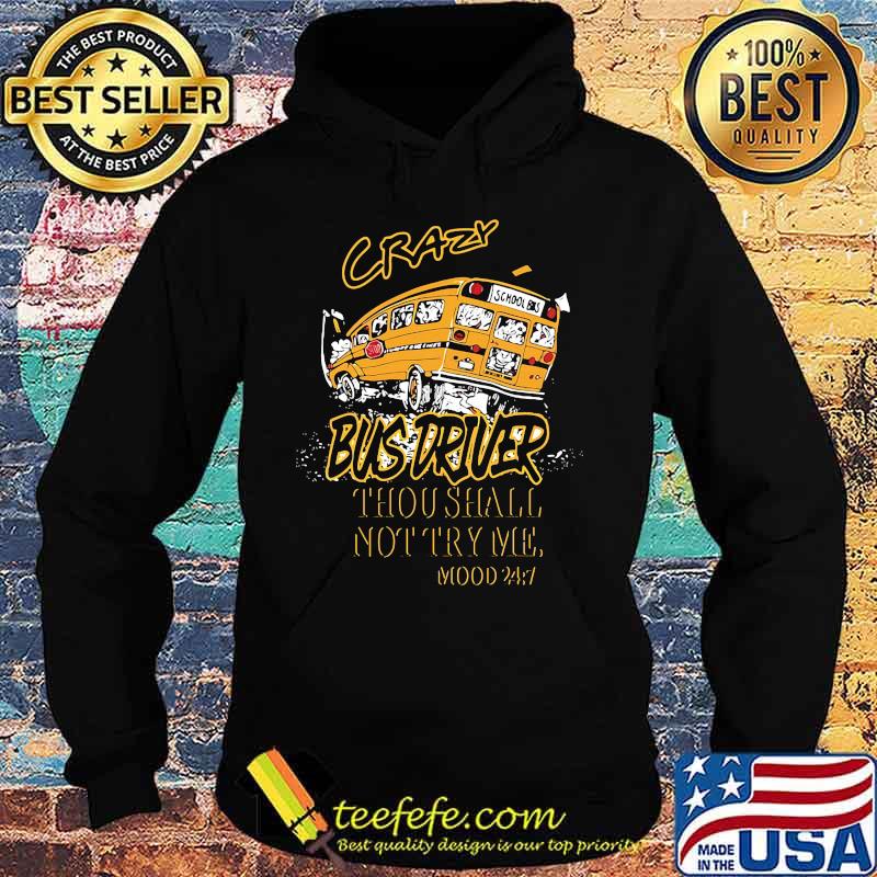 School bus crazy bus driver thou shalt not try me mood s Hoodie School bus crazy bus driver thou shalt not try me mood s Hoodie
