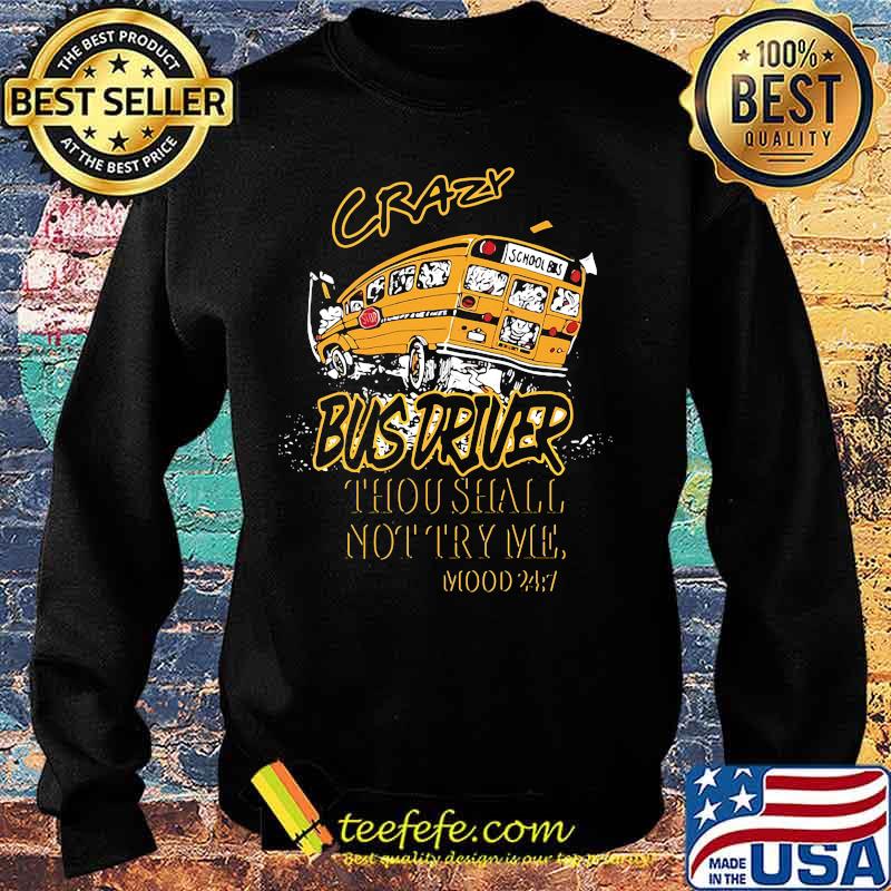 School bus crazy bus driver thou shalt not try me mood s Sweater School bus crazy bus driver thou shalt not try me mood s Sweater