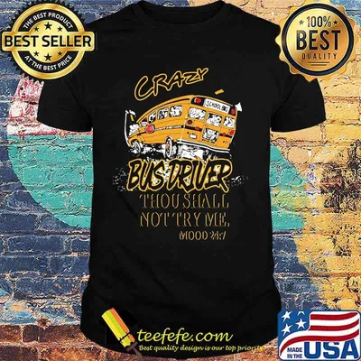 School bus crazy bus driver thou shalt not try me mood shirt