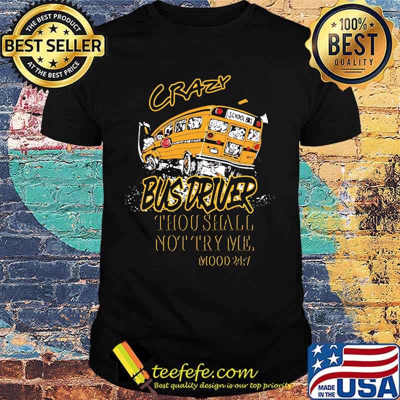 School bus crazy bus driver thou shalt not try me mood shirt School bus crazy bus driver thou shalt not try me mood shirt