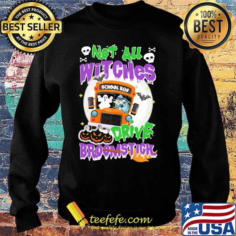 School Bus Not All witches drive broomstick Halloween s Sweater School Bus Not All witches drive broomstick Halloween s Sweater