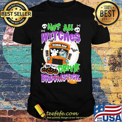 School Bus Not All witches drive broomstick Halloween shirt