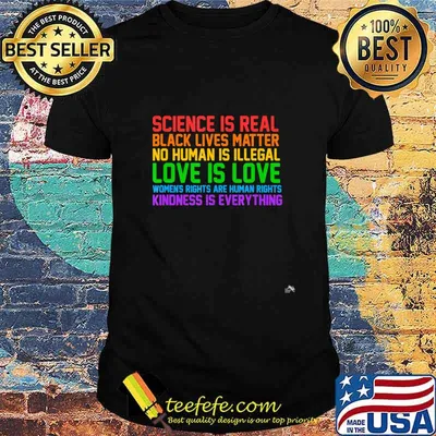 Science is Real Kindness is Everything T-Shirt