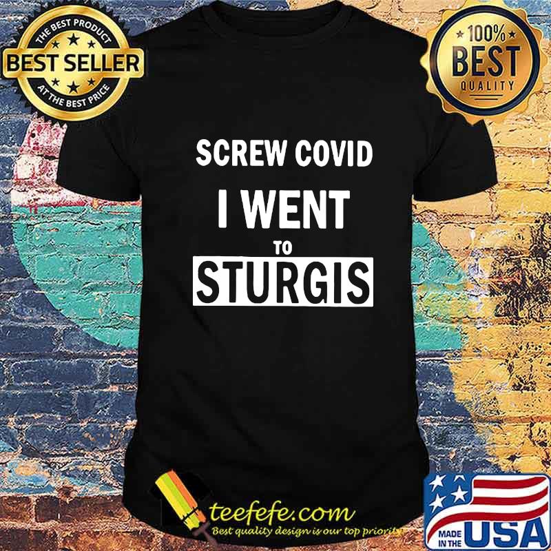 Screw covid i went to sturgis 2020 shirt