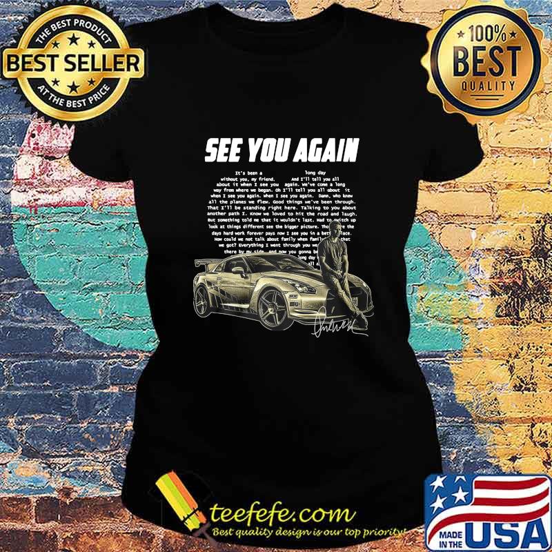 See you again wiz khalifa it's been a without you my friend about it when 3 see you way from where we began heart signature s Ladies tee See you again wiz khalifa it's been a without you my friend about it when 3 see you way from where we began heart signature s Ladies tee