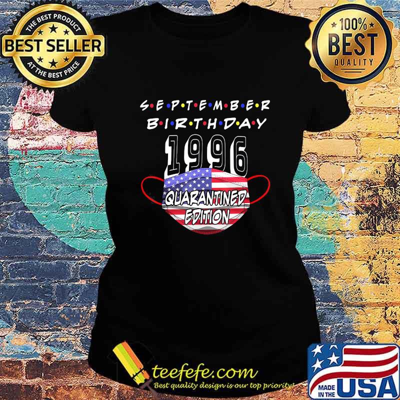 September Birthday 1996 Quarantine Edition My Birthday 24th Mask American Flag Shirt Ladies tee September Birthday 1996 Quarantine Edition My Birthday 24th Mask American Flag Shirt Ladies tee