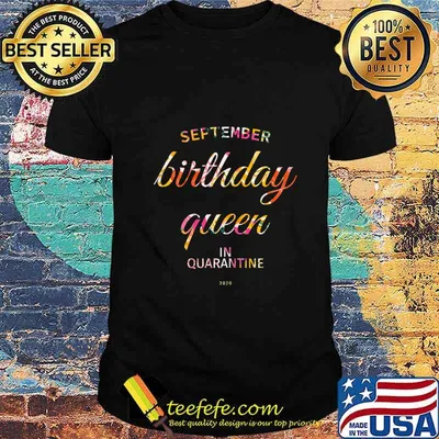 September birthday queen in quarantine 2020 shirt