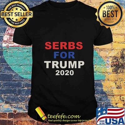 Serbs For Trump 2020 Election Republican Trump Support T-Shirt