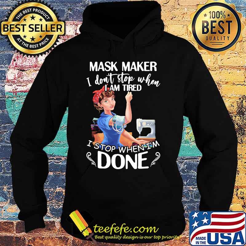 Sewing mask maker i don't stop when i am tired i stop when i'm done s Hoodie Sewing mask maker i don't stop when i am tired i stop when i'm done s Hoodie