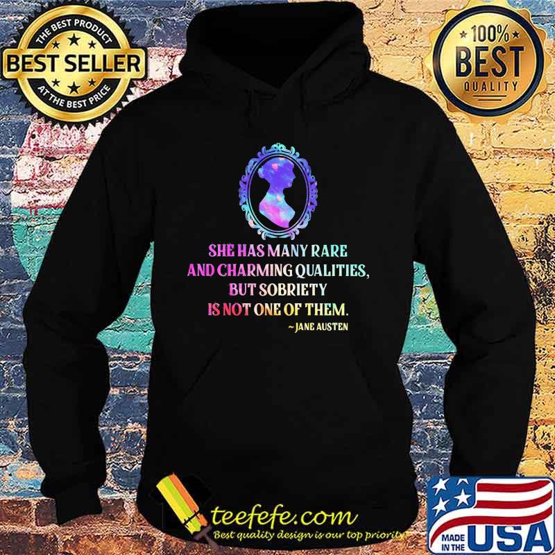 She has many rare and charming qualities but sobriety is not one of them jane austen s Hoodie She has many rare and charming qualities but sobriety is not one of them jane austen s Hoodie