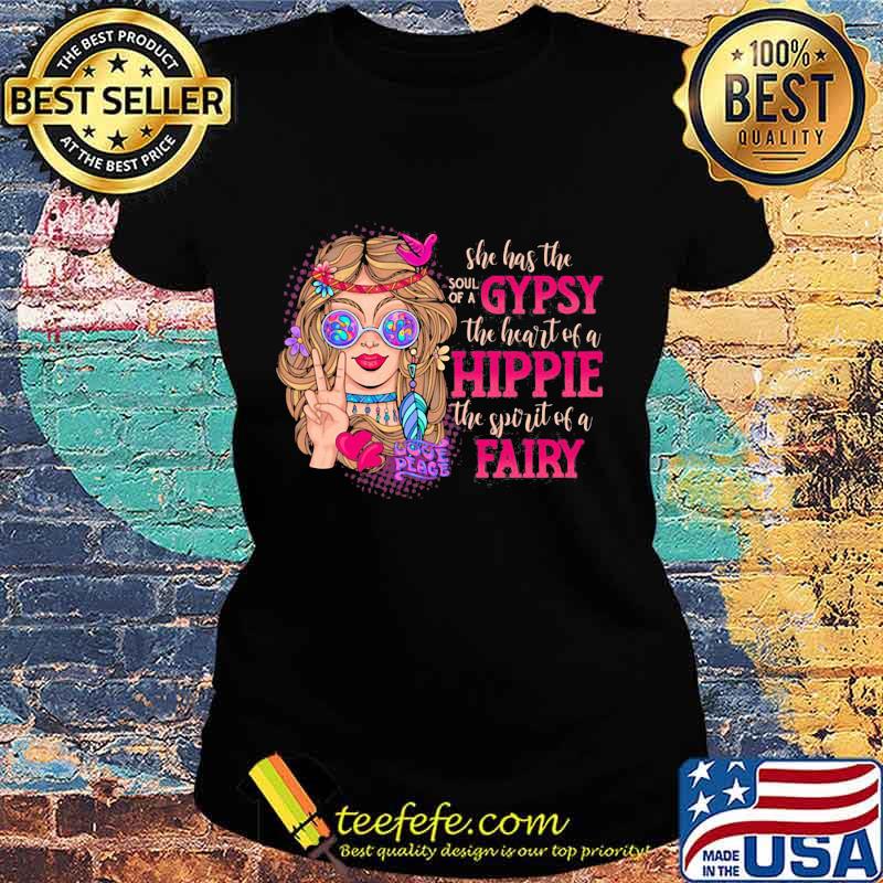 She has the soul of a gypsy the heart of a hippie the spirit of a fairy flowers s Ladies tee She has the soul of a gypsy the heart of a hippie the spirit of a fairy flowers s Ladies tee
