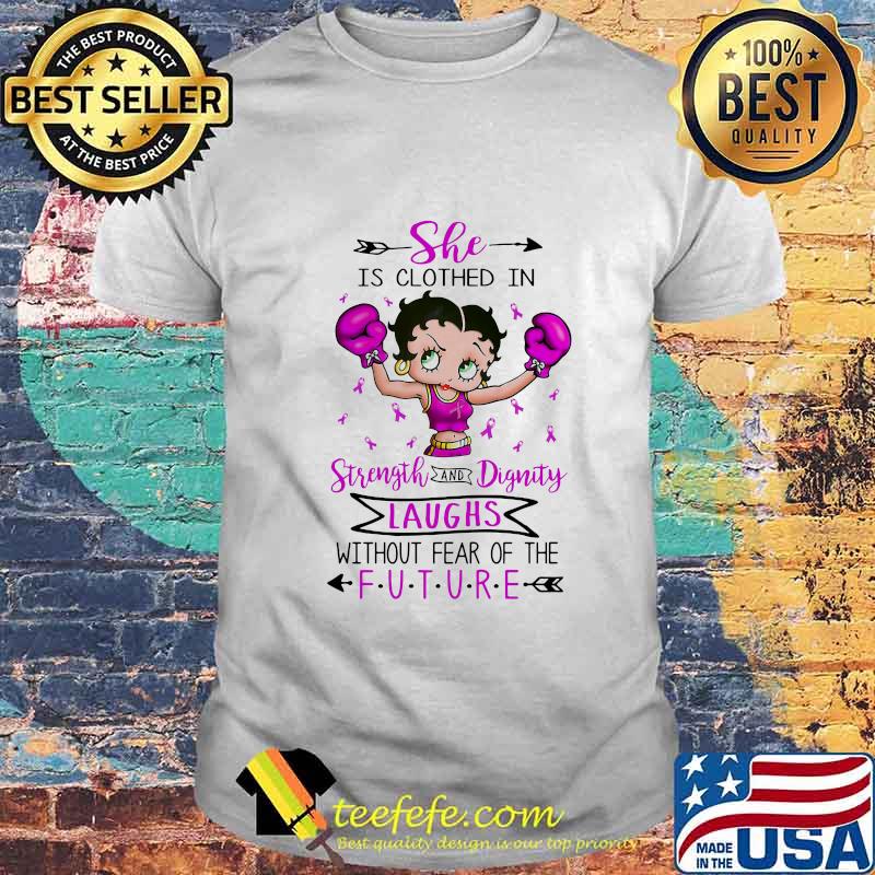 SHE IS CLOTHED IN STRENGTH AND DIGNITY LAUGHS WITHOUT FEAR OF THE FUTURE LADY BOXING SHIRT