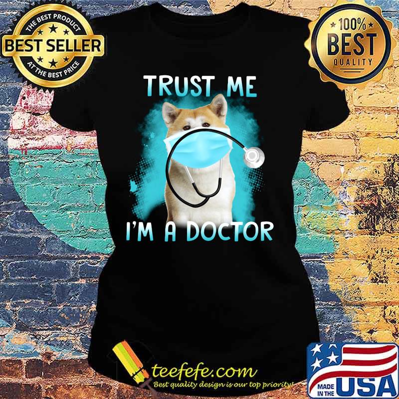 Shiba mask trust me i'm a doctor s Ladies tee Shiba mask trust me i'm a doctor s Ladies tee