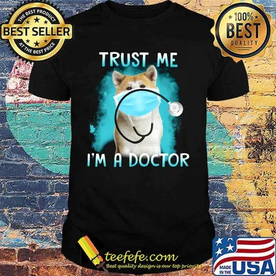 Shiba mask trust me i'm a doctor shirt