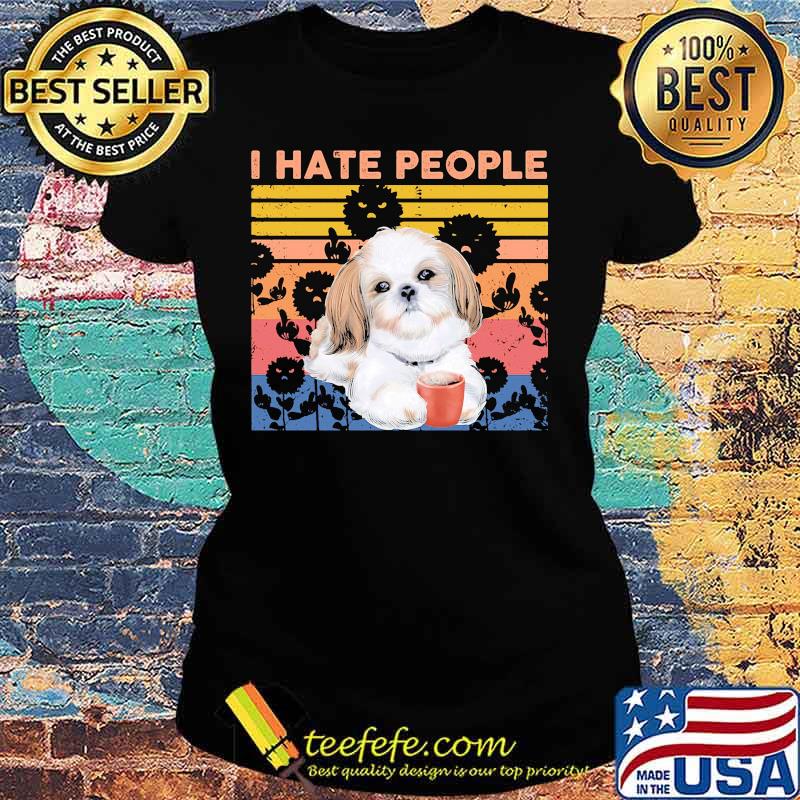 Shih Tzu I hate people vintage retro s Ladies tee Shih Tzu I hate people vintage retro s Ladies tee