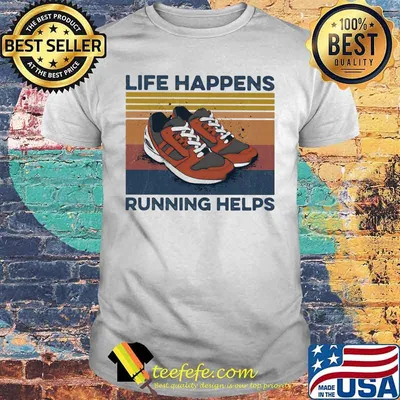 Shoes life happens running helps vintage retro shirt